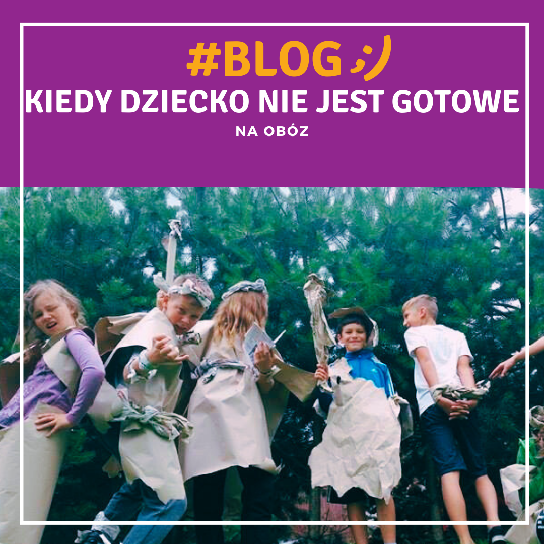 Kiedy dziecko NIE JEST gotowe na obóz?